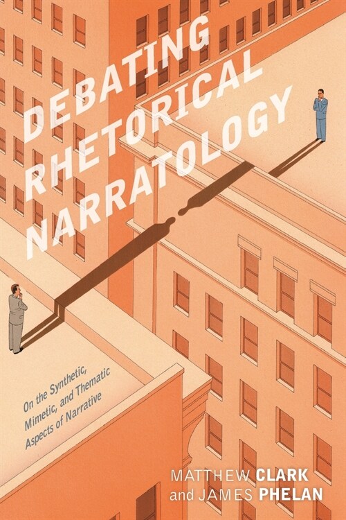 Debating Rhetorical Narratology: On the Synthetic, Mimetic, and Thematic Aspects of Narrative (Paperback)