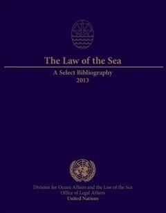 The Law of the Sea: A Select Bibliography 2013 (Paperback)