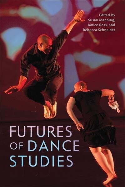 Futures of Dance Studies (Hardcover)