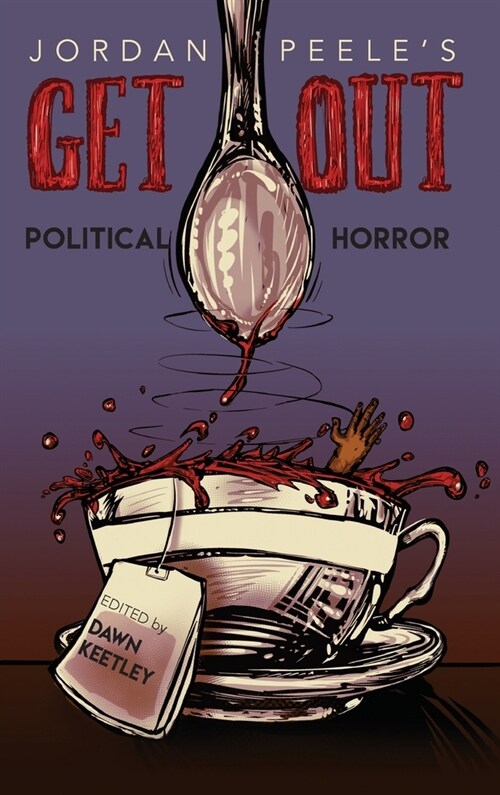 Jordan Peeles Get Out: Political Horror (Hardcover)