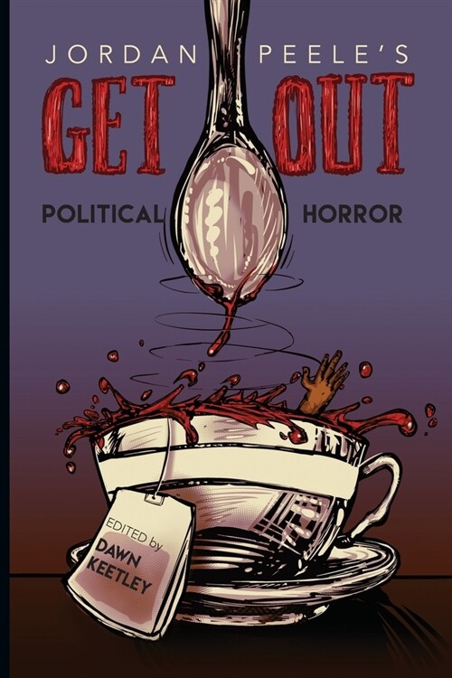 Jordan Peeles Get Out: Political Horror (Paperback)