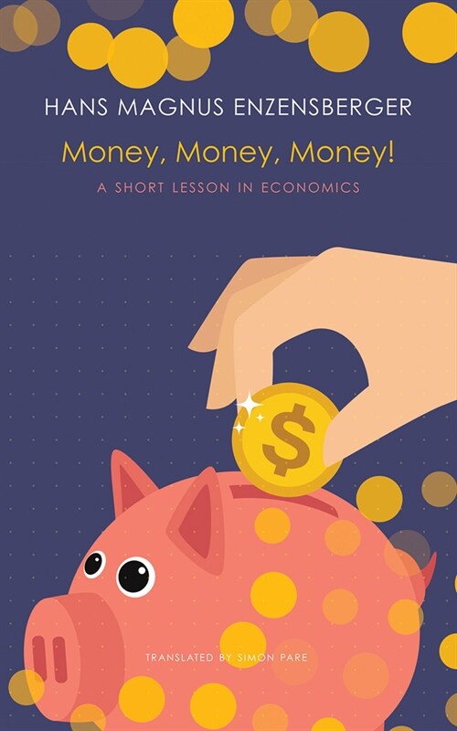 Money, Money, Money! : A Short Lesson in Economics (Hardcover)