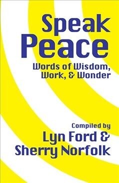 Speak Peace: Words of Wisdom, Work, and Wonder (Paperback)