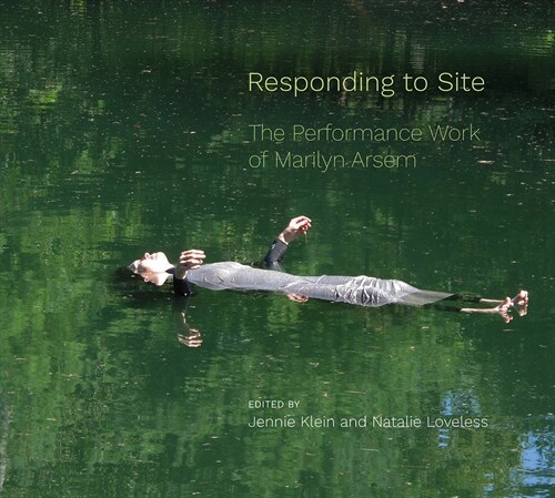 Responding to Site : The Performance Work of Marilyn Arsem (Paperback)