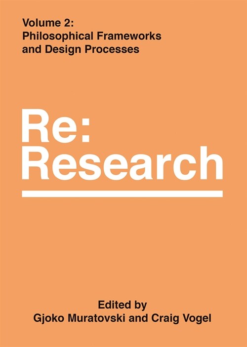 Philosophical Frameworks and Design Processes : Re:Research, Volume 2 (Hardcover)