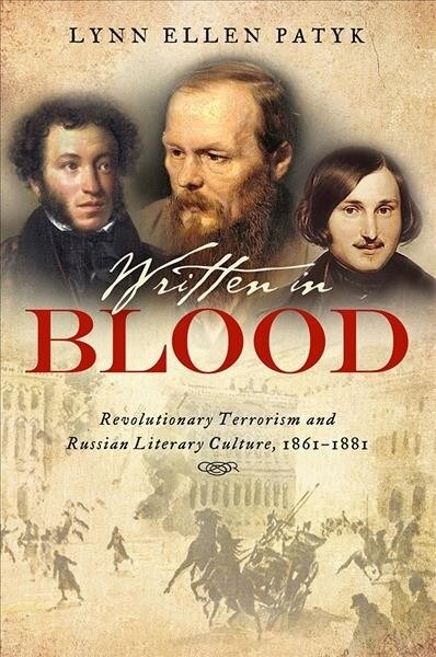 Written in Blood: Revolutionary Terrorism and Russian Literary Culture, 1861-1881 (Paperback)