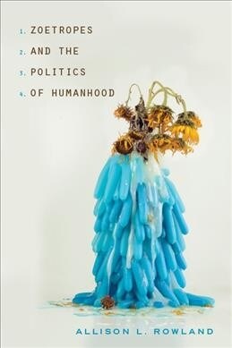 Zoetropes and the Politics of Humanhood (Paperback)