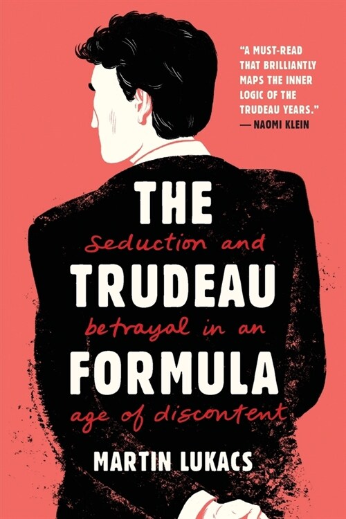 The Trudeau Formula: Seduction and Betrayal in an Age of Discontent (Paperback)