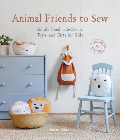 Animal Friends to Sew: Simple Handmade Decor, Toys, and Gifts for Kids (Paperback)