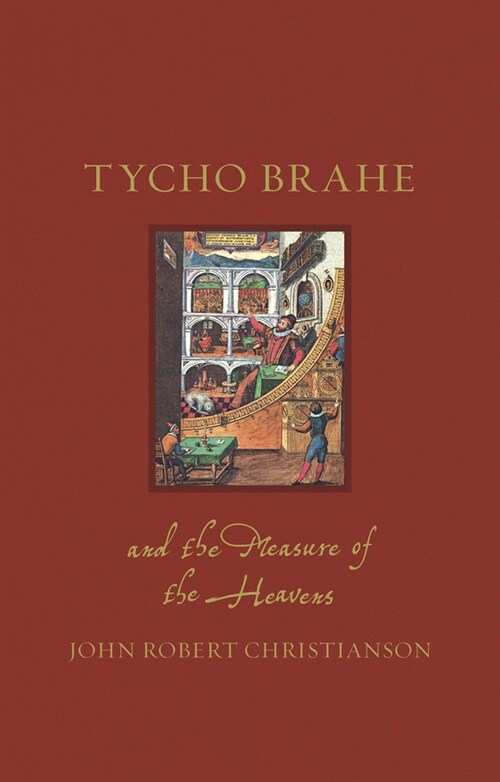 Tycho Brahe and the Measure of the Heavens (Hardcover)