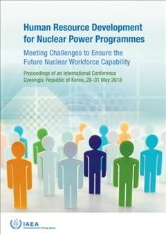 Human Resource Development for Nuclear Power Programmes: Meeting Challenges to Ensure the Future Nuclear Workforce Capability (Paperback)