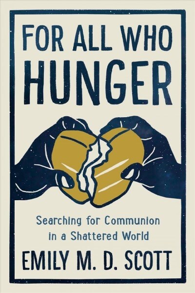 For All Who Hunger: Searching for Communion in a Shattered World (Hardcover)