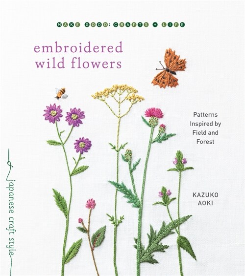 Embroidered Wild Flowers: Patterns Inspired by Field and Forest (Paperback)