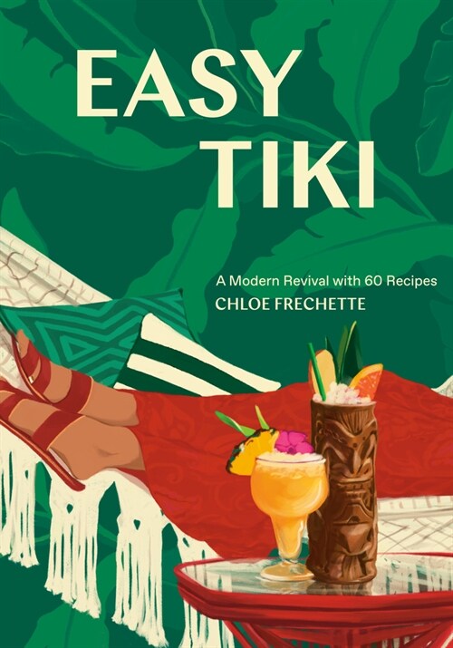 Easy Tiki: A Modern Revival with 60 Recipes (Hardcover)