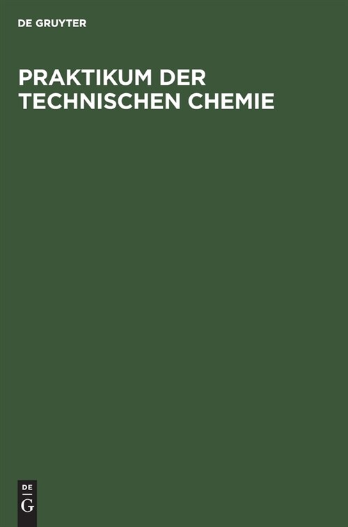 Praktikum der Technischen Chemie (Hardcover, 4, 4. Aufl. Reprin)