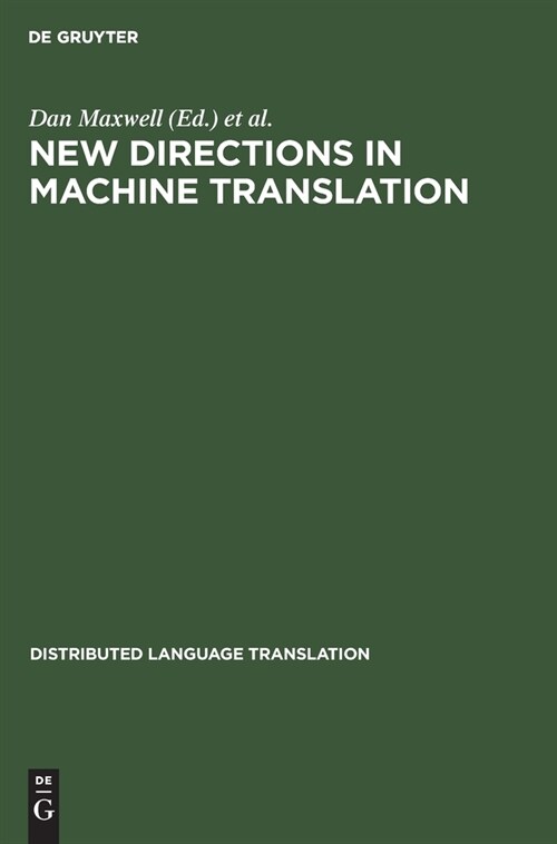 New Directions in Machine Translation: Conference Proceedings, Budapest, Hungary, August 18-19, 1988 (Hardcover, Reprint 2019)