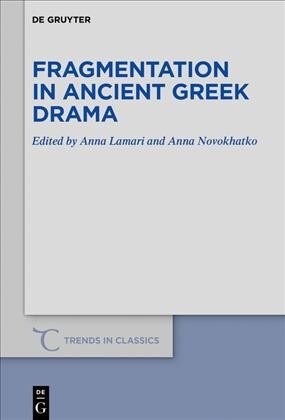 Fragmentation in Ancient Greek Drama (Hardcover)