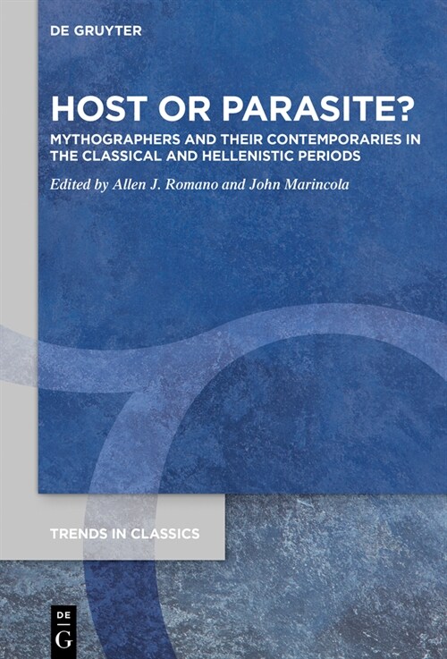 Host or Parasite?: Mythographers and Their Contemporaries in the Classical and Hellenistic Periods (Hardcover)