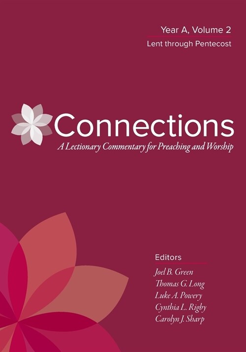 Connections: A Lectionary Commentary for Preaching and Worship: Year A, Volume 2, Lent Through Pentecost (Paperback)