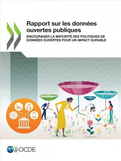 Rapport Sur Les Donn?s Ouvertes Publiques Encourager La Maturit?Des Politiques De Donn?s Ouvertes Pour Un Impact Durable (Paperback)