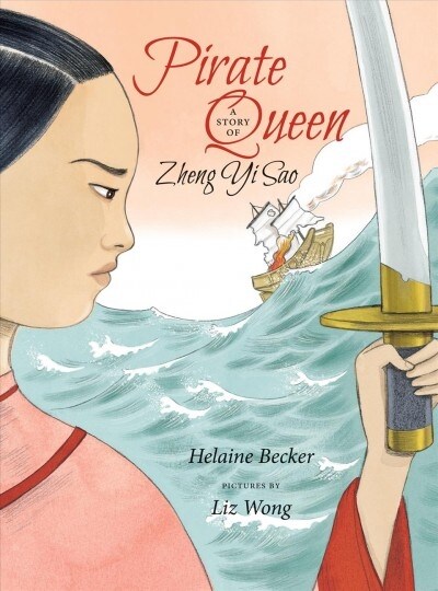 Pirate Queen: A Story of Zheng Yi Sao (Hardcover)