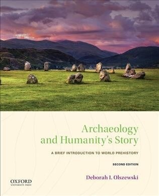 Archaeology and Humanitys Story: A Brief Introduction to World Prehistory (Paperback, 2)