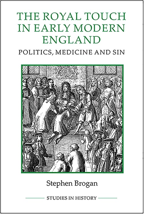 The Royal Touch in Early Modern England : Politics, Medicine and Sin (Paperback)