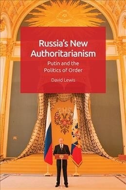 RussiaS New Authoritarianism : Putin and the Politics of Order (Hardcover)