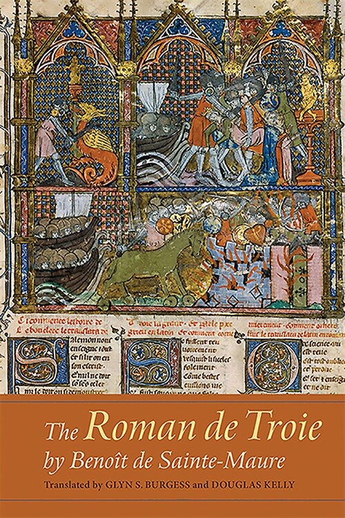 The Roman de Troie by Benoit de Sainte-Maure : A Translation (Paperback)