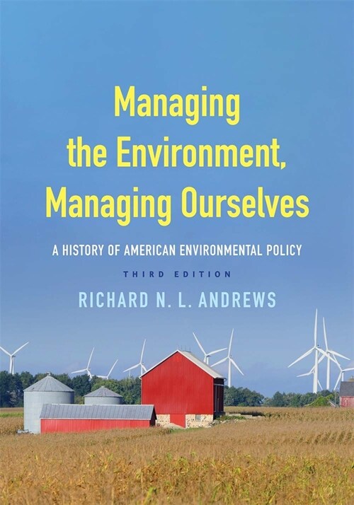 Managing the Environment, Managing Ourselves: A History of American Environmental Policy (Paperback, 3)