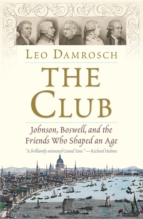 The Club: Johnson, Boswell, and the Friends Who Shaped an Age (Paperback)