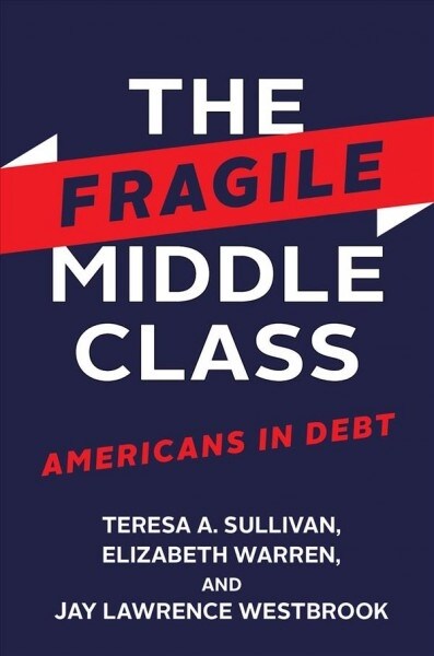 The Fragile Middle Class: Americans in Debt (Paperback)