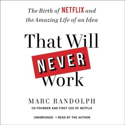 That Will Never Work: The Birth of Netflix and the Amazing Life of an Idea (Audio CD, Library)