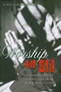 Worship and Sin: An Exploration of Religion-Related Crime in the United States (Paperback)