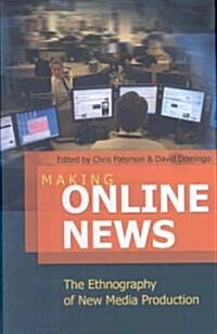 Making Online News: The Ethnography of New Media Production (Hardcover)