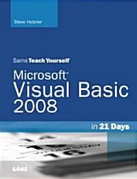 Sams Teach Yourself Visual Basic 2008 in 21 Days (Paperback, 1st)