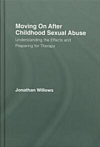 Moving On After Childhood Sexual Abuse : Understanding the Effects and Preparing for Therapy (Hardcover)