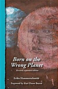 Born on the Wrong Planet (Paperback, 2, Revised, Expand)