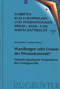 Wandlungen Oder Erosion Der Privatautonomie? = Transformations or Erosion of Private Autonomy? (Hardcover, Reprint 2011)