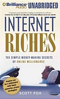 Internet Riches: The Simple Money-Making Secrets of Online Millionaires (Audio CD)