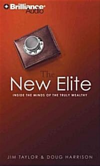 The New Elite: Inside the Minds of the Truly Wealthy (MP3 CD)