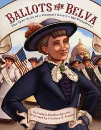 Ballots for Belva(The)true story of a woman's race for the presidency 표지이미지