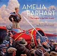 Amelia Earhart: The Legend of the Lost Aviator (Hardcover)
