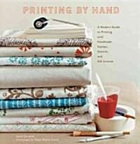 [중고] Printing by Hand: A Modern Guide to Printing with Handmade Stamps, Stencils, and Silk Screens (Hardcover)