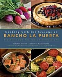 Cooking with the Seasons at Rancho La Puerta: Recipes from the World-Famous Spa (Hardcover)