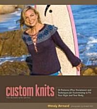 Custom Knits: Unleash Your Inner Designer with Top-Down and Improvisational Techniques (Hardcover)