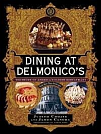 Dining at Delmonicos: The Story of Americas Oldest Restaurant (Hardcover)