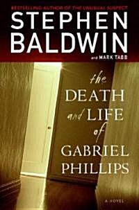 The Death and Life of Gabriel Phillips (Paperback)