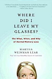 [중고] Where Did I Leave My Glasses?: The What, When, and Why of Normal Memory Loss (Paperback)