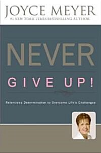Never Give Up!: Relentless Determination to Overcome Lifes Challenges (Audio CD)